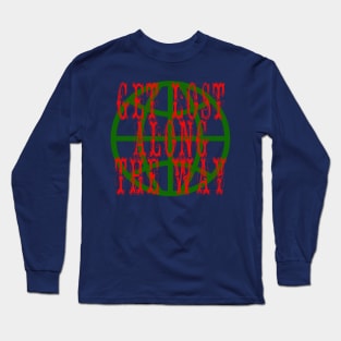 Get Lost Along The Way Long Sleeve T-Shirt